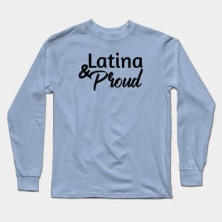 latina & proud Long Sleeve T-Shirt